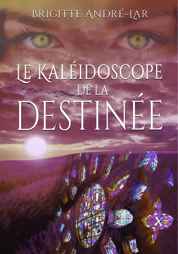 Le Kaléidoscope de la destinée - B. André-Lar