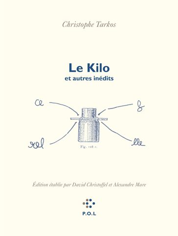 Le Kilo et autres inédits - Christophe Tarkos - David Christoffel - Alexandre Mare