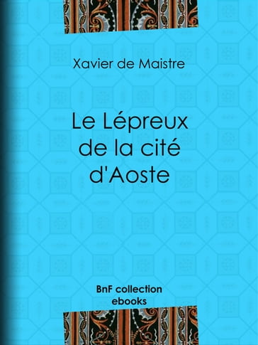 Le Lépreux de la cité d'Aoste - Charles-Augustin Sainte-Beuve - Xavier de Maistre