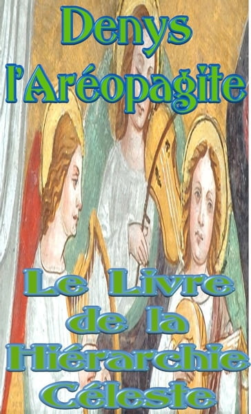 Le Livre de la Hiérarchie Céleste - Denys lAréopagite