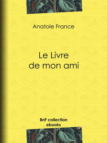 Le Livre de mon ami - Anatole France