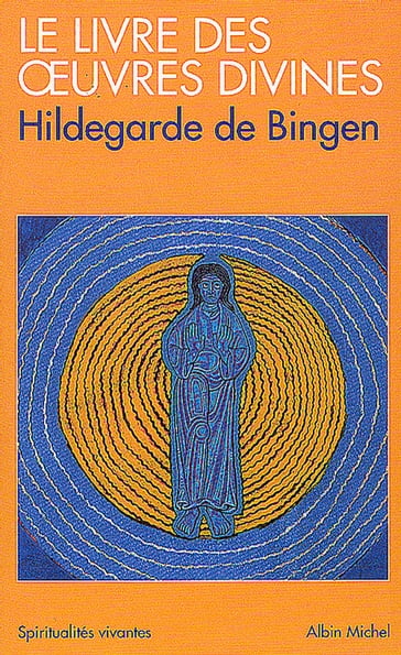 Le Livre des oeuvres divines - Hildegarde de Bingen