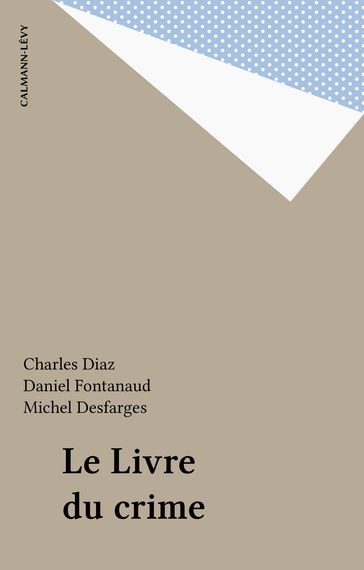 Le Livre du crime - Charles Diaz - Daniel Fontanaud - Michel Desfarges