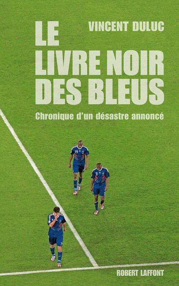 Le Livre noir des Bleus - Vincent DULUC