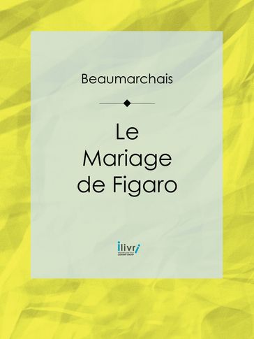 Le Mariage de Figaro - Pierre-Augustin Caron de Beaumarchais