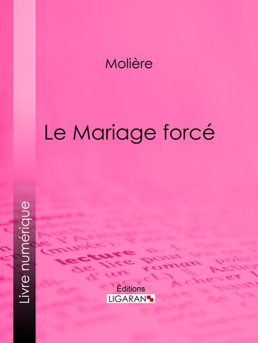 Le Mariage forcé - Eugène Despois - Ligaran - Molière - Paul Mesnard