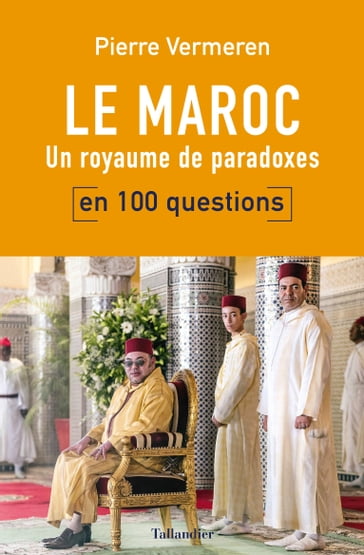 Le Maroc en 100 questions - Pierre VERMEREN