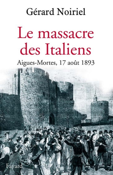 Le Massacre des Italiens - Gérard Noiriel