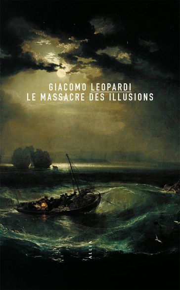 Le Massacre des illusions - Giacomo Leopardi - Mario Andrea Rigoni