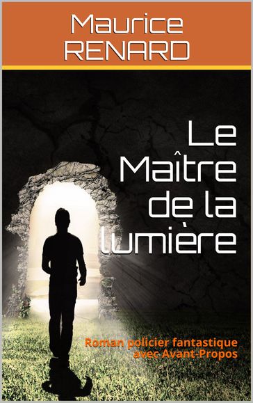 Le Maître de la lumière - Emmanuel RIVIER - Maurice Renard