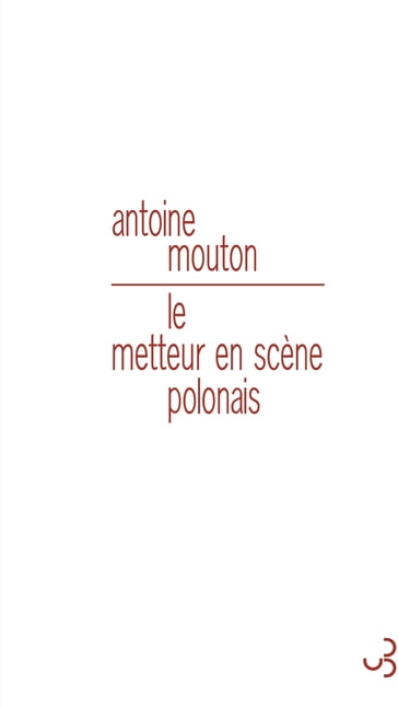 Le Metteur en scène polonais - Antoine Mouton