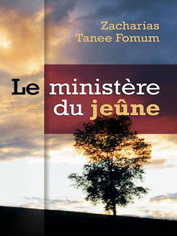 Le Ministère Du Jeûne - Zacharias Tanee Fomum