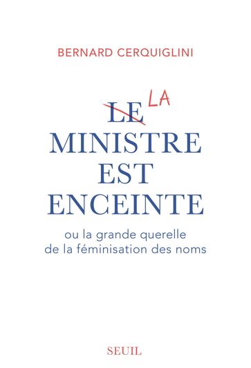 Le Ministre est enceinte - Bernard Cerquiglini