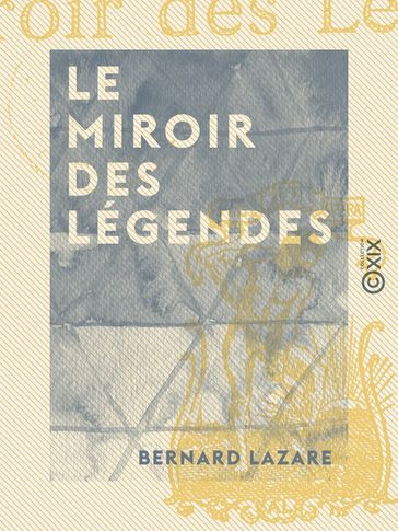 Le Miroir des légendes - Bernard Lazare