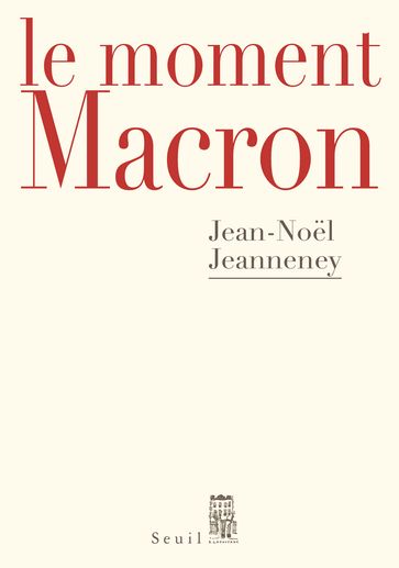 Le Moment Macron - Jean-Noel Jeanneney