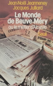 «Le Monde» de Beuve-Méry ou le Métier d Alceste