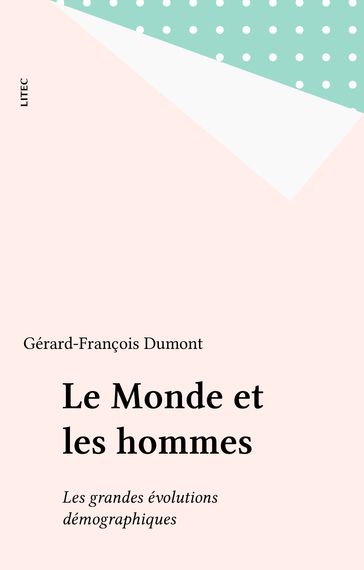 Le Monde et les hommes - Gérard-François Dumont