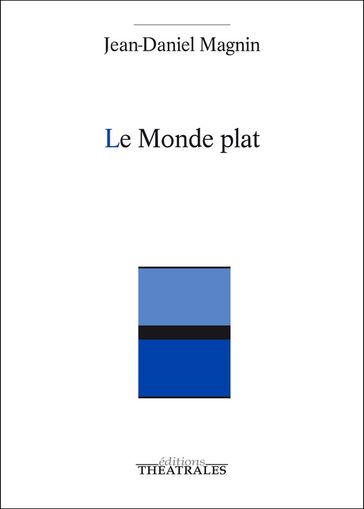 Le Monde plat - Jean-Daniel Magnin