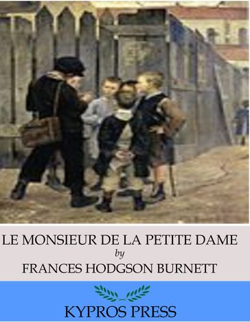 "Le Monsieur De La Petite Dame" - Frances Hodgson Burnett