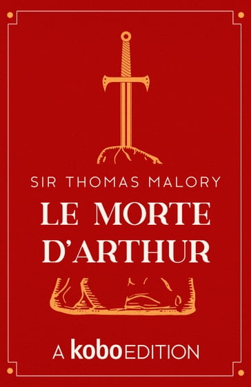 Le Morte d'Arthur - Sir Thomas Malory