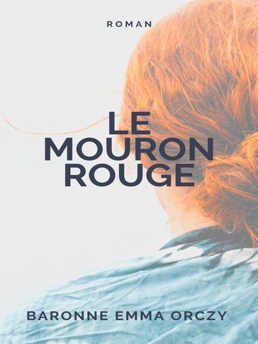 Le Mouron rouge - Baronne Emma Orczy