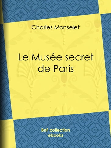 Le Musée secret de Paris - Charles Monselet