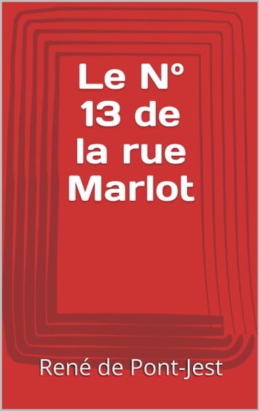 Le N° 13 de la rue Marlot - René de Pont-Jest