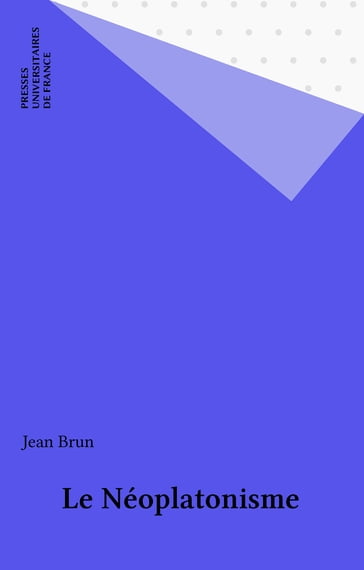 Le Néoplatonisme - Jean Brun