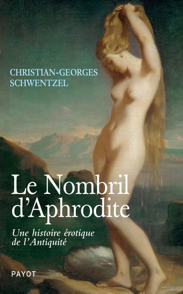 Le Nombril d'Aphrodite - Christian-Georges Schwentzel