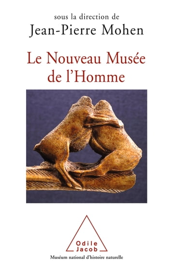 Le Nouveau Musée de l'Homme - Jean-Pierre Mohen