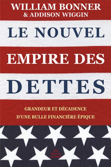 Le Nouvel Empire des dettes - Addison Wiggin - William Bonner