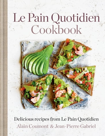 Le Pain Quotidien Cookbook - Alain Coumont - Jean-Pierre Gabriel