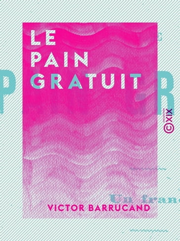 Le Pain gratuit - Victor Barrucand