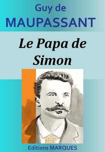 Le Papa de Simon - Guy de Maupassant