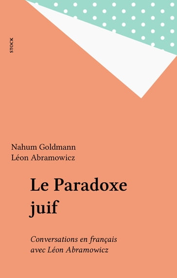 Le Paradoxe juif - Léon Abramowicz - Nahum Goldmann