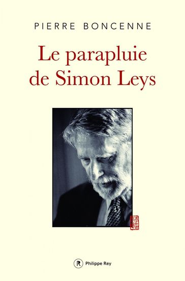 Le Parapluie de Simon Leys - Pierre Boncenne