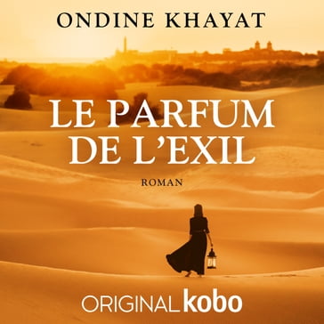 Le Parfum de l'exil - Ondine Khayat