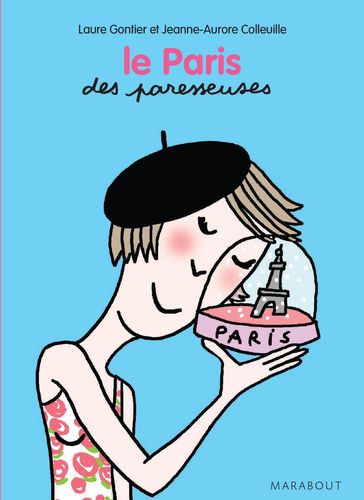 Le Paris des Paresseuses - Jeanne-Aurore Colleuille - Laure Gontier