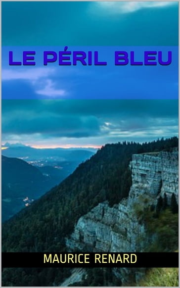 Le Péril Bleu - Maurice Renard