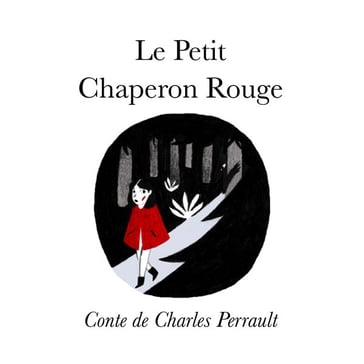 Le Petit Chaperon Rouge - Charles Perrault