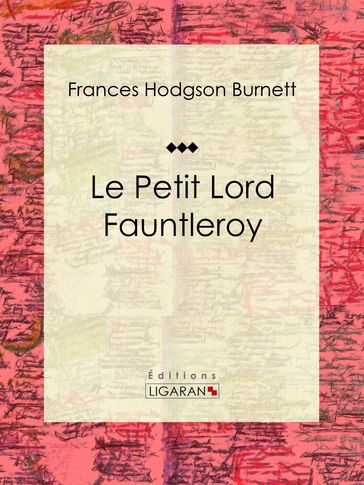 Le Petit Lord Fauntleroy - Frances Hodgson Burnett - Ligaran