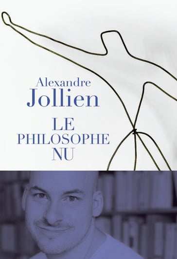 Le Philosophe nu - Alexandre Jollien