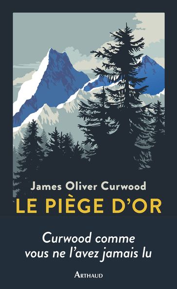 Le Piège d'or - James Oliver Curwood