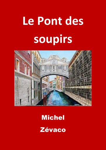 Le Pont des soupirs - Michel Zévaco