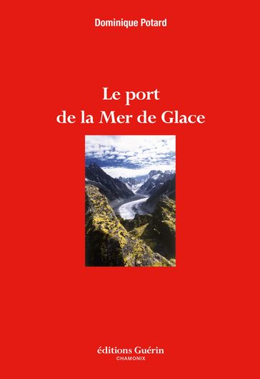 Le Port de la Mer de Glace - Dominique Potard