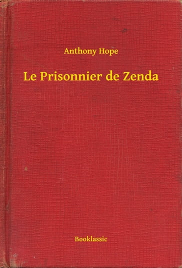 Le Prisonnier de Zenda - Anthony Hope