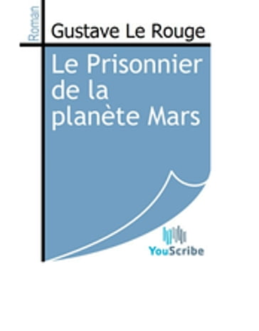 Le Prisonnier de la planète Mars - Gustave Le Rouge