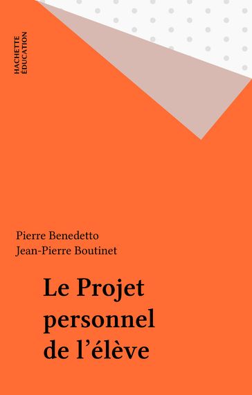 Le Projet personnel de l'élève - Anne Baldy - Jean-Pierre Boutinet - Pierre Benedetto - René Baldy - Richard Etienne