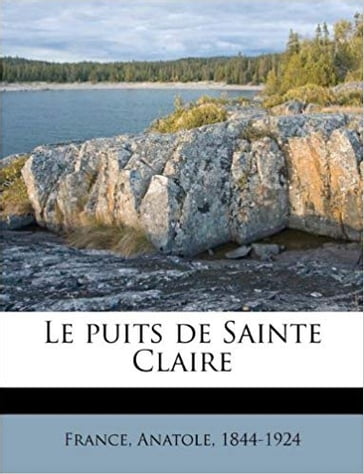 Le Puits de Sainte Claire - Anatole France