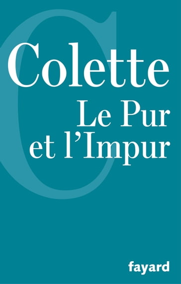 Le Pur et l'Impur - Gabrielle Colette